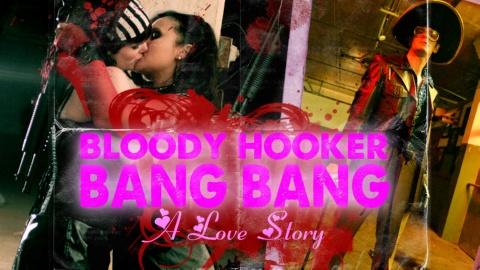 Bloody Hooker Bang Bang: A Love Story (2012)