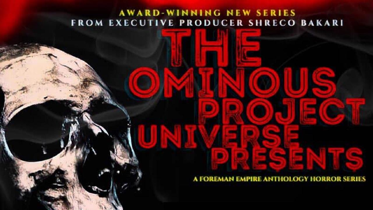 The Ominous Project Universe Presents